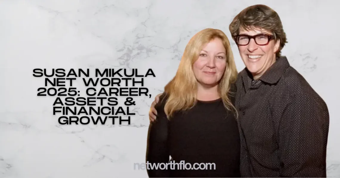 susan mikula net worth